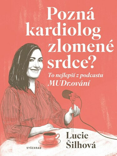 Pozná kardiolog zlomené srdce? - To nejlepší z podcastu MUDr.ování koupíte na Knihydobrovsky.cz