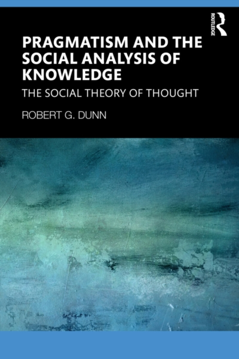 Kniha Pragmatism and the Social Analysis of Knowledge
