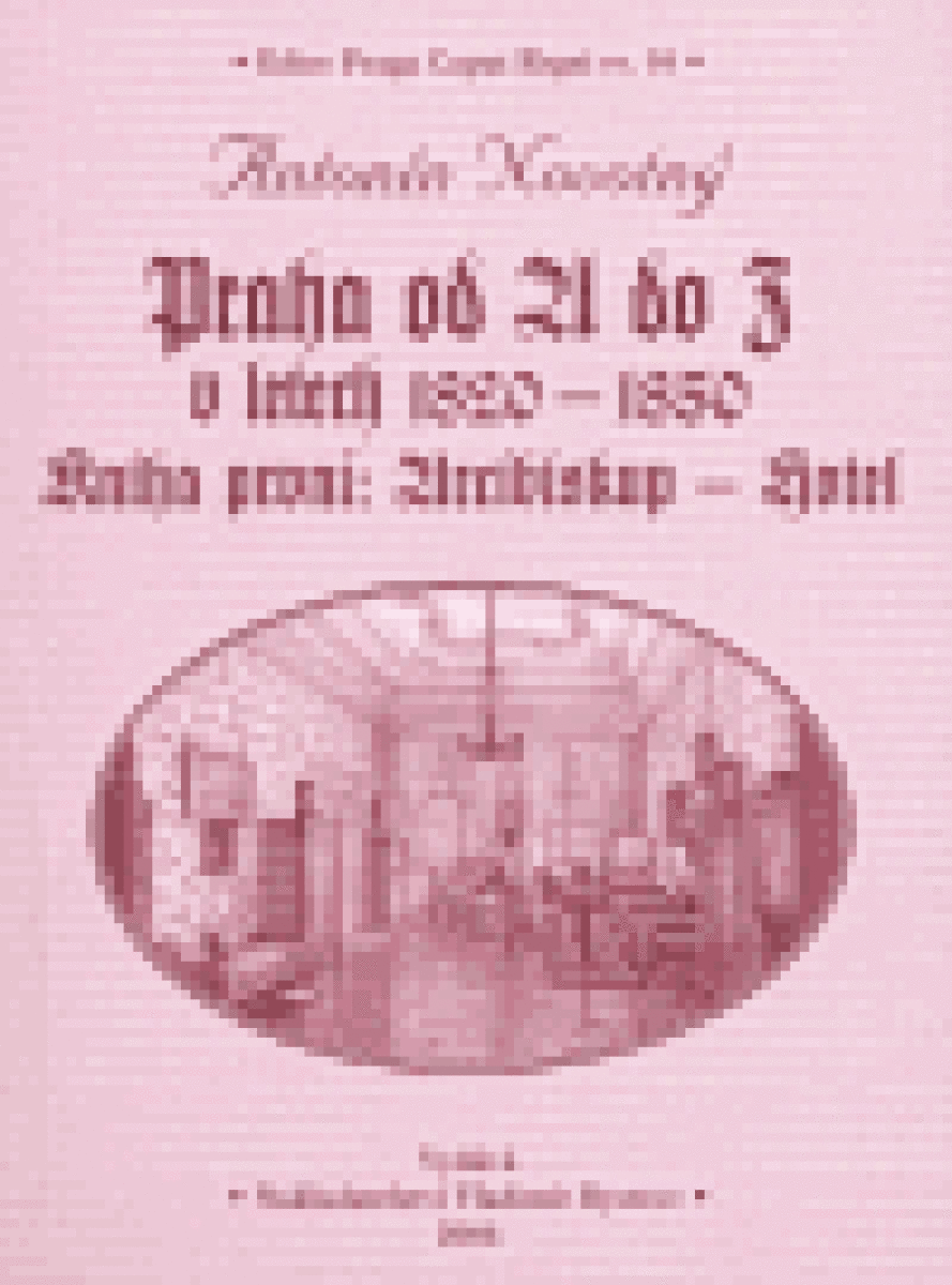 Kniha Praha od A do Z v letech 1820-1850. Kniha první: Arcibiskup - Hotel