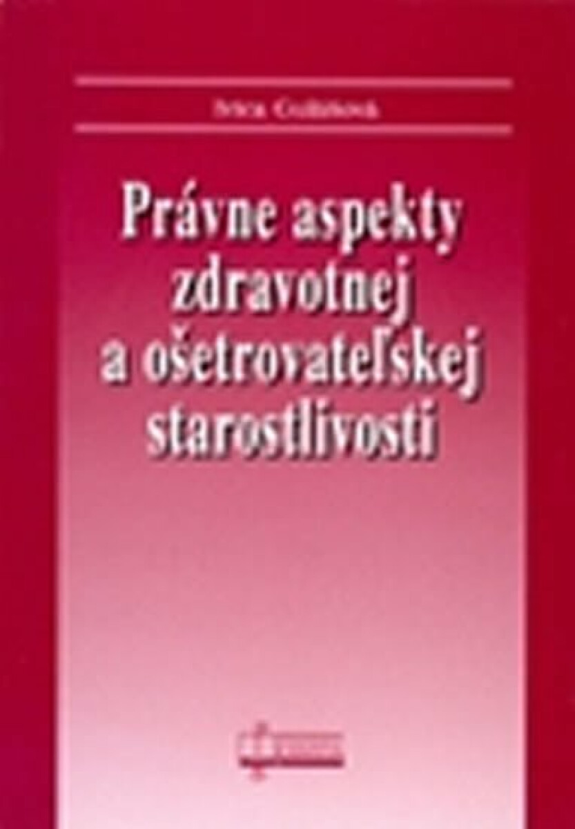 Kniha Právne aspekty zdravotnej a ošetrovateľskej starostlivosti