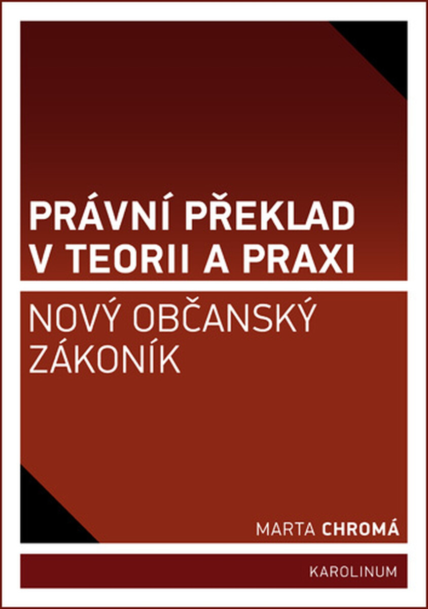 Právní překlad v teorii a praxi: nový občanský zákoník - Marta Chromá