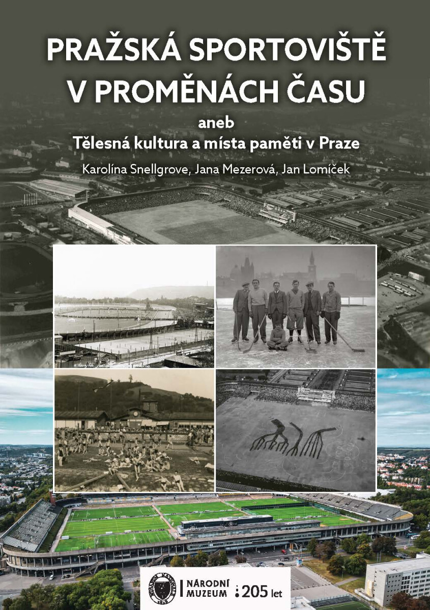 Levně Pražská sportoviště v proměnách času aneb Tělesná kultura a místa paměti v Praze - Jan Lomíček, Karolína Snellgrove, Jana Mezerová