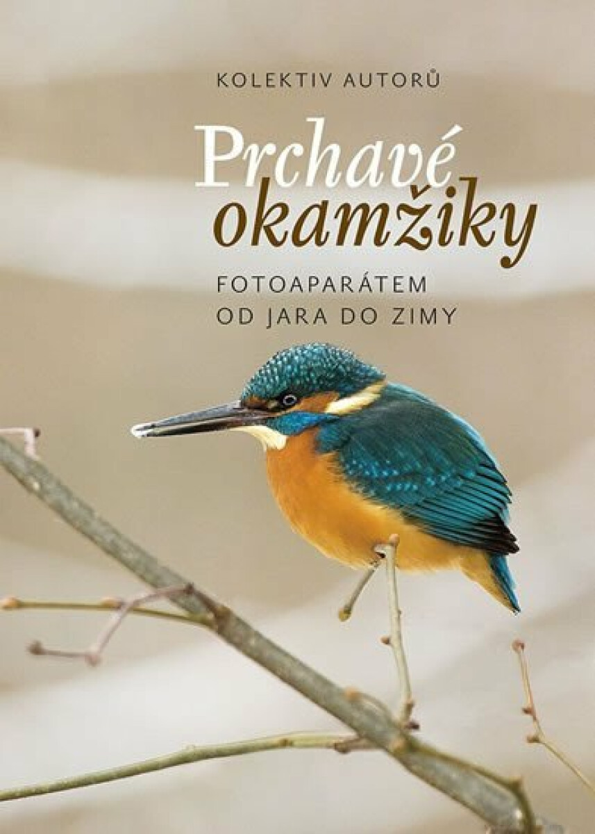 Kniha Prchavé okamžiky přírody - Fotoaparátem od jara do zimy