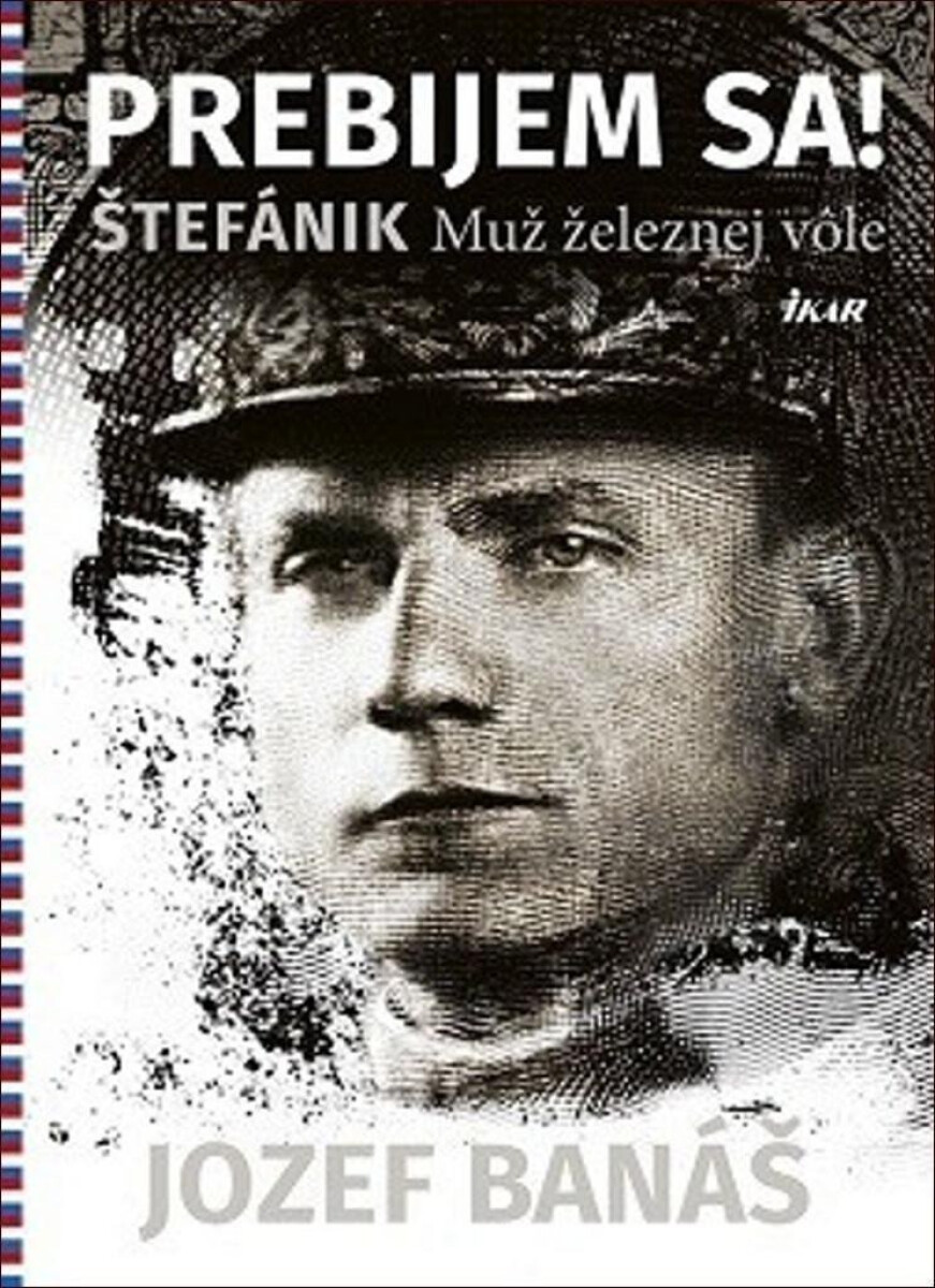 Kniha Prebijem sa! Štefánik Muž železnej vole (slovensky)