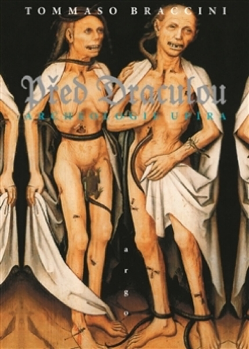 Kniha Před Draculou: Archeologie upíra