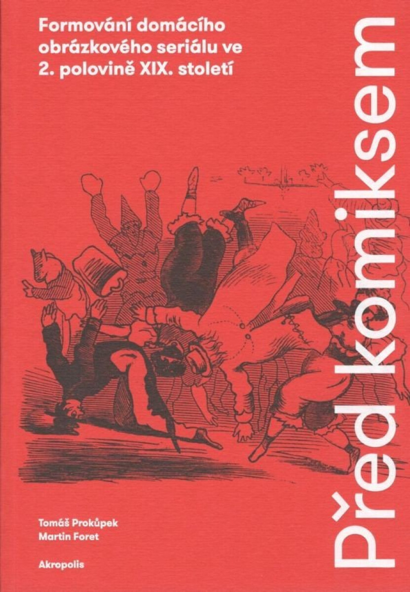 Kniha Před komiksem. Formování domácího obrázkového seriálu ve 2. polovině XIX. století