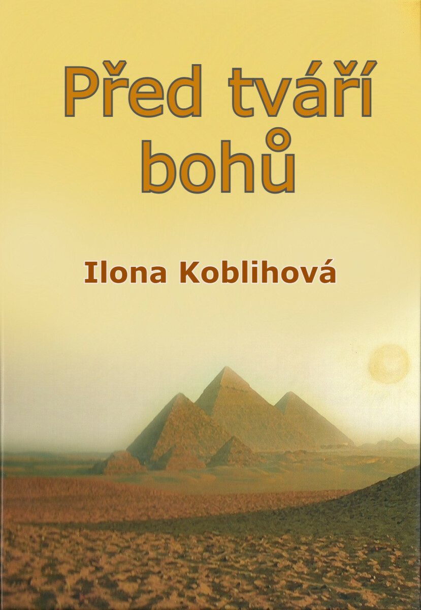 Před tváří bohů - Ilona Koblihová