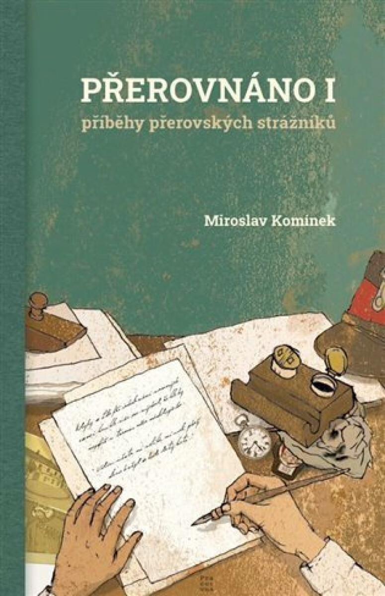 Kniha Přerovnáno I. Příběhy přerovských strážníků
