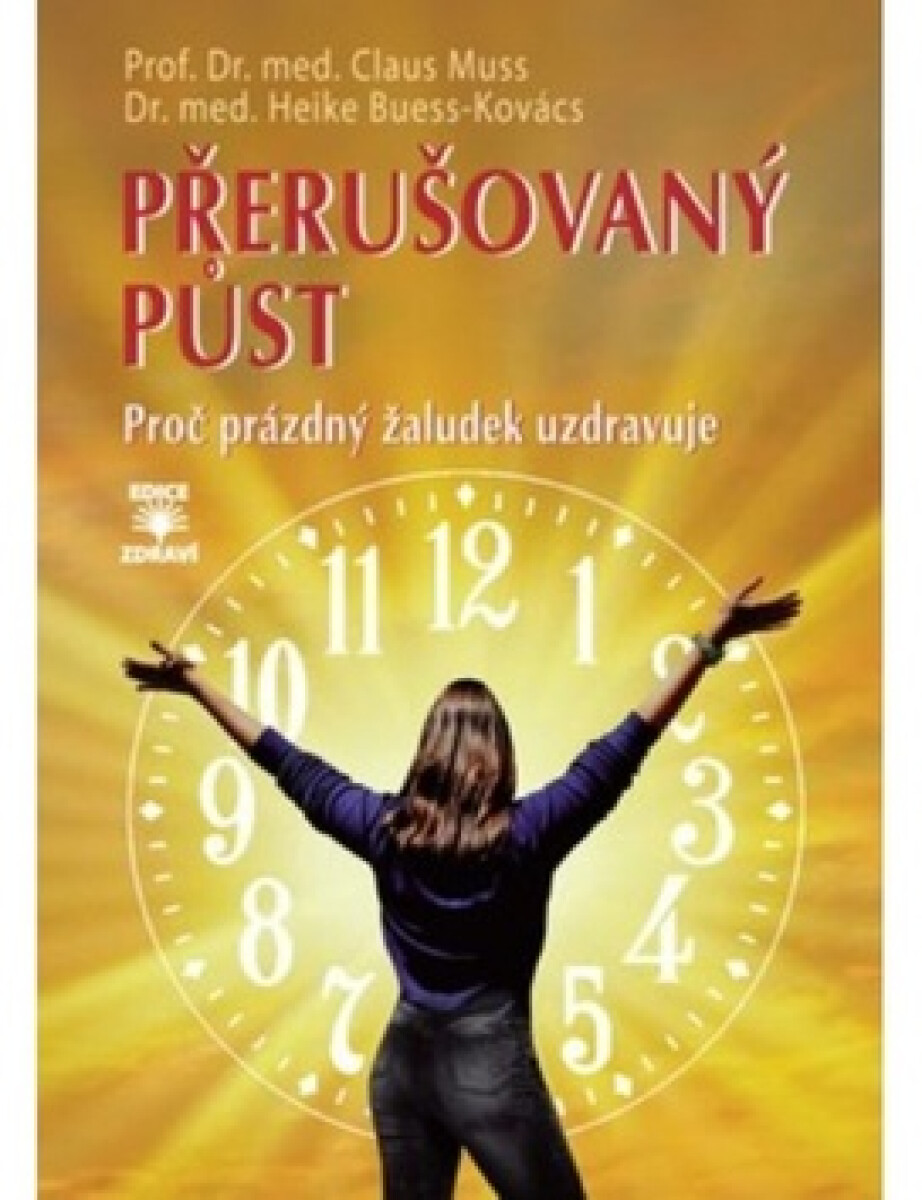 Kniha Přerušovaný půst - Proč prázdný žaludek uzdravuje