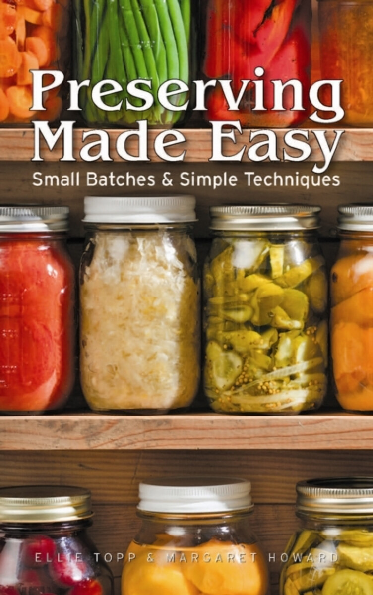 Kniha Preserving Made Easy: Small Batches and Simple Techniques