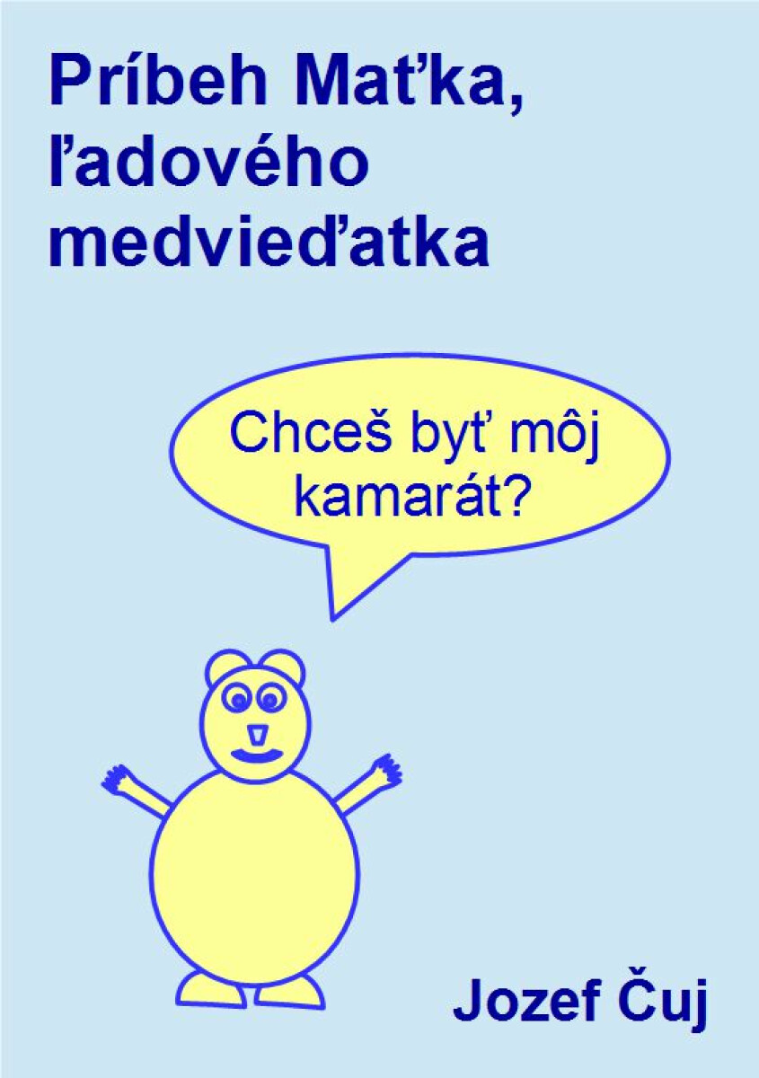 Príbeh Maťka, ľadového medvieďatka - Jozef Čuj