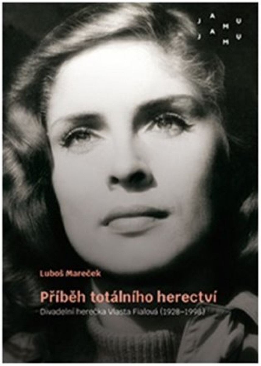 Kniha Příběh totálního herectví - Divadelní herečka Vlasta Fialová (1928-1998)