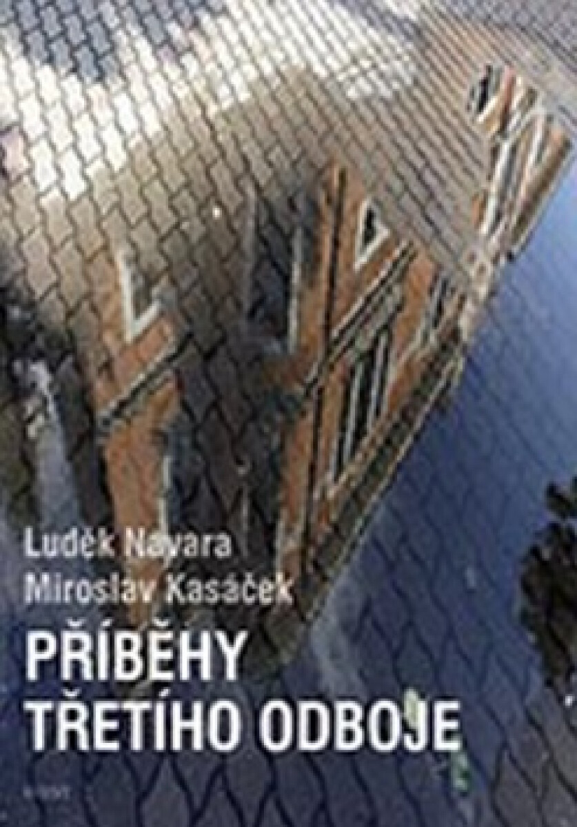 Příběhy třetího odboje - Luděk Navara, Miroslav Kasáček
