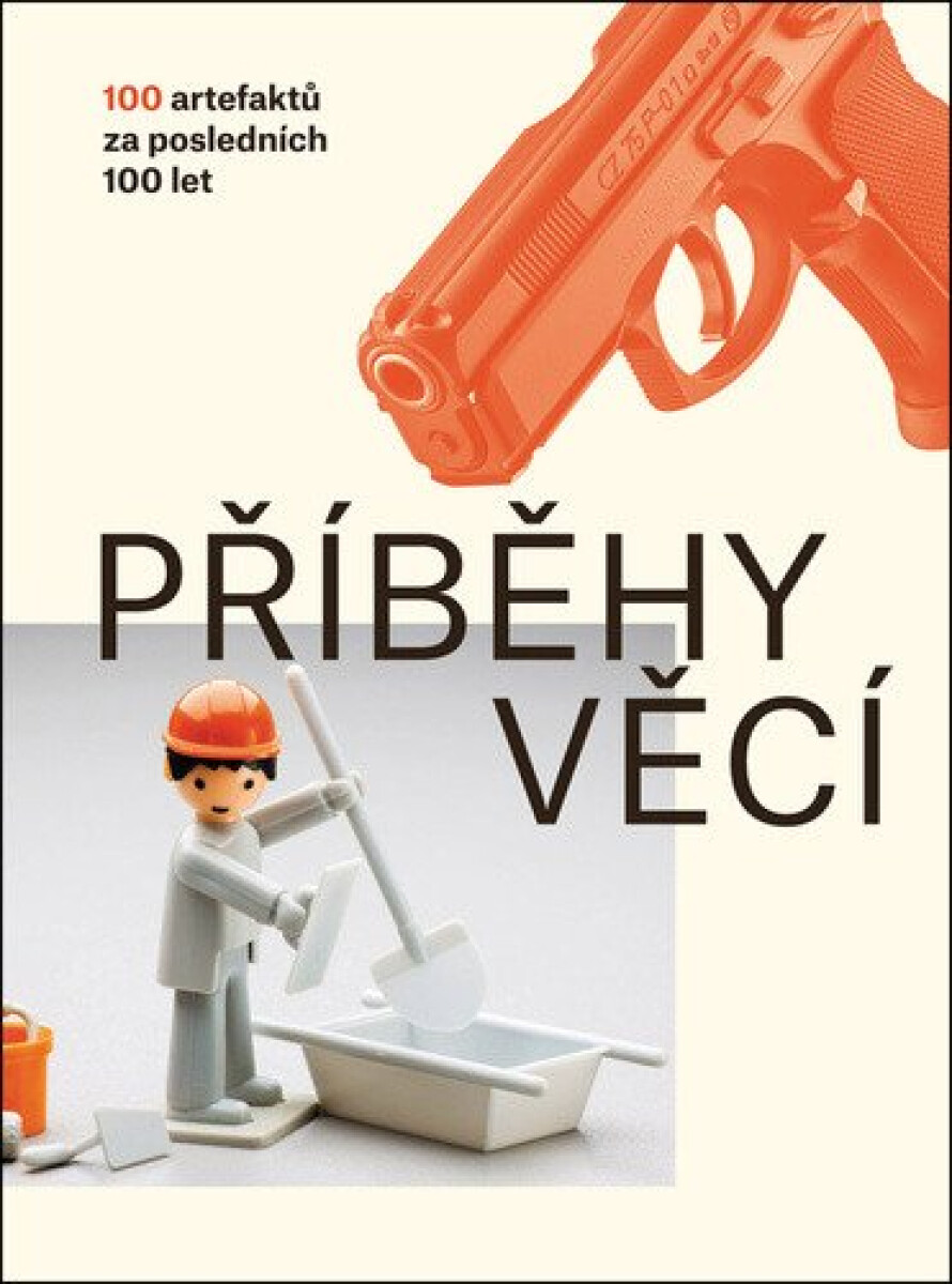 Kniha Příběhy věcí - 100 artefaktů za posledních 100 let