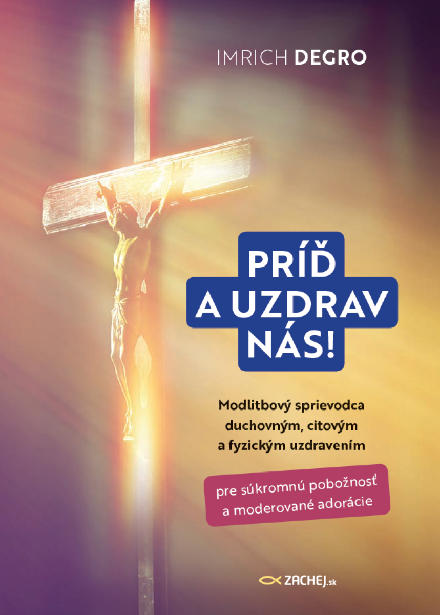 Príď a uzdrav nás! - Imrich Degro