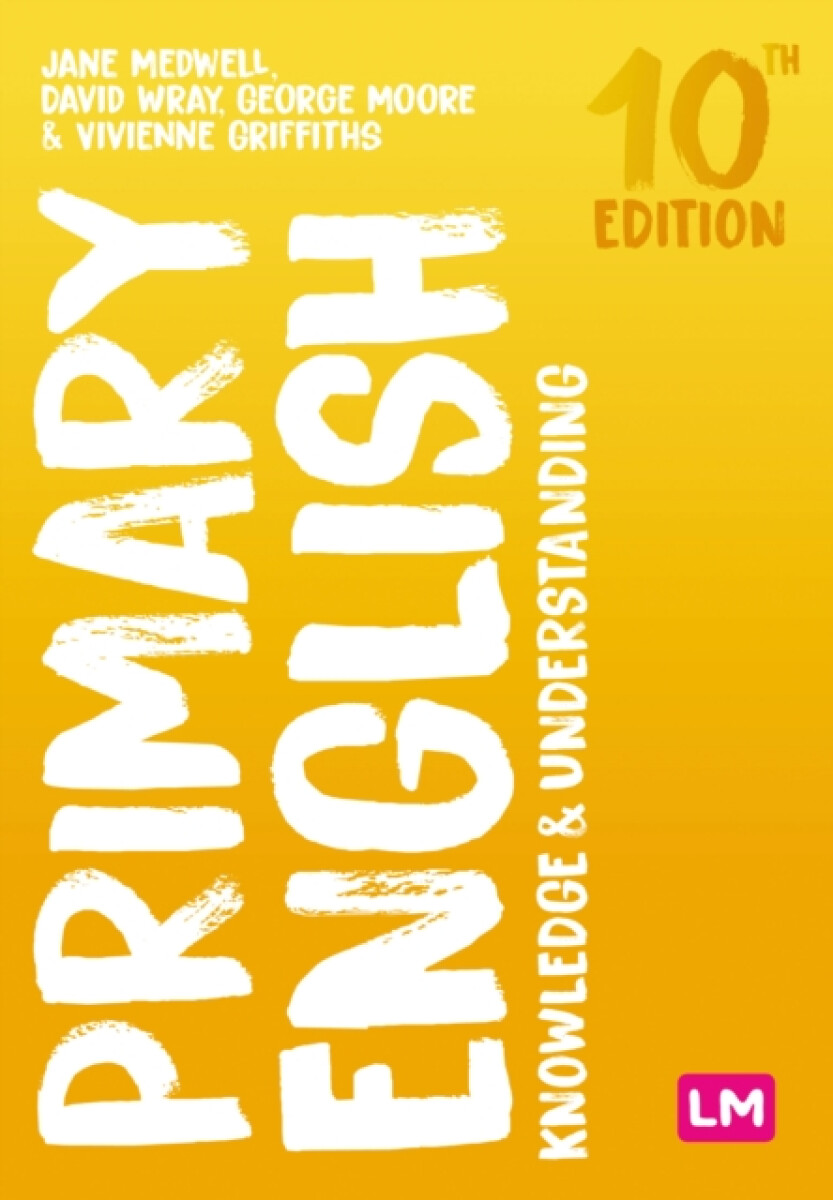 Primary English: Knowledge and Understanding - George Moore, David Wray, Vivienne Griffiths, Jane A Medwell