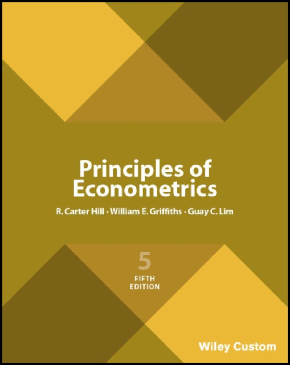 Principles of Econometrics, 5th Edition - Guay C.  Lim, William E.  Griffiths