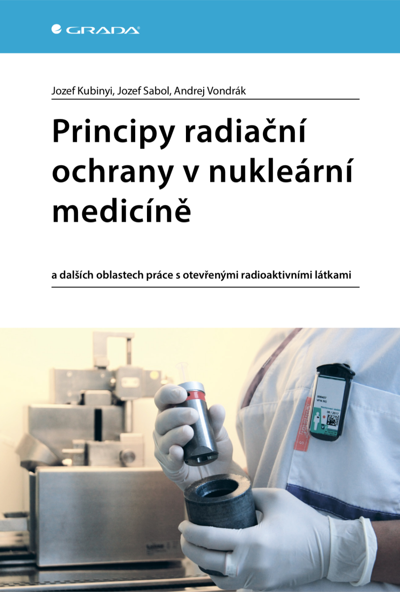 Principy radiační ochrany v nukleární medicíně - Jozef Kubinyi, Sabol Jozef, Vondrák Andrej