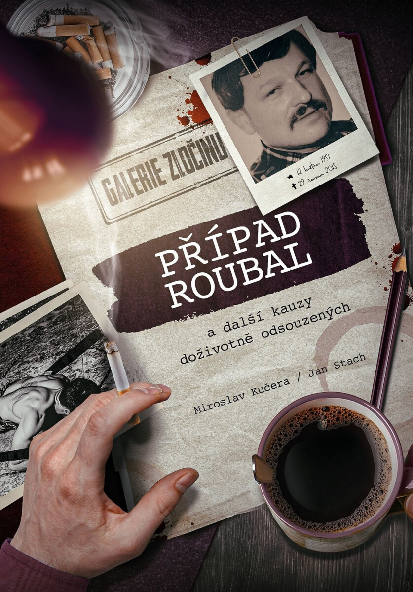 Případ Roubal a další kauzy doživotně odsouzených - Jan Stach, Miroslav Kučera
