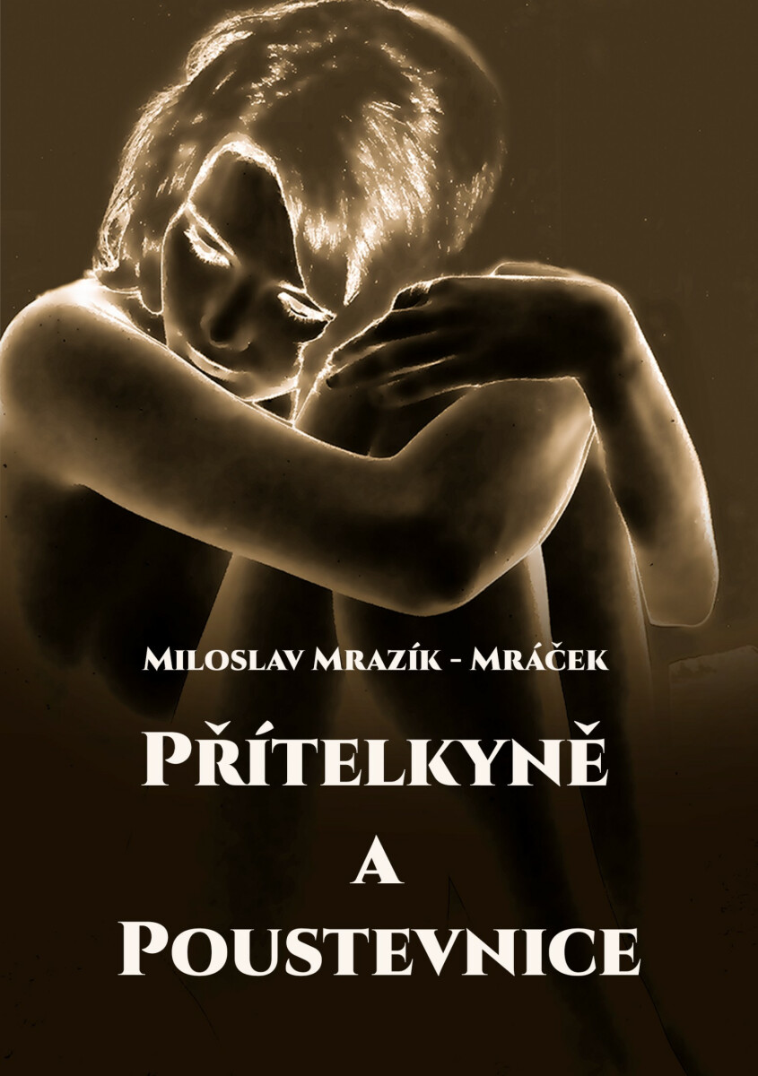 Přítelkyně a poustevnice - Miloslav Mrazík - Mráček