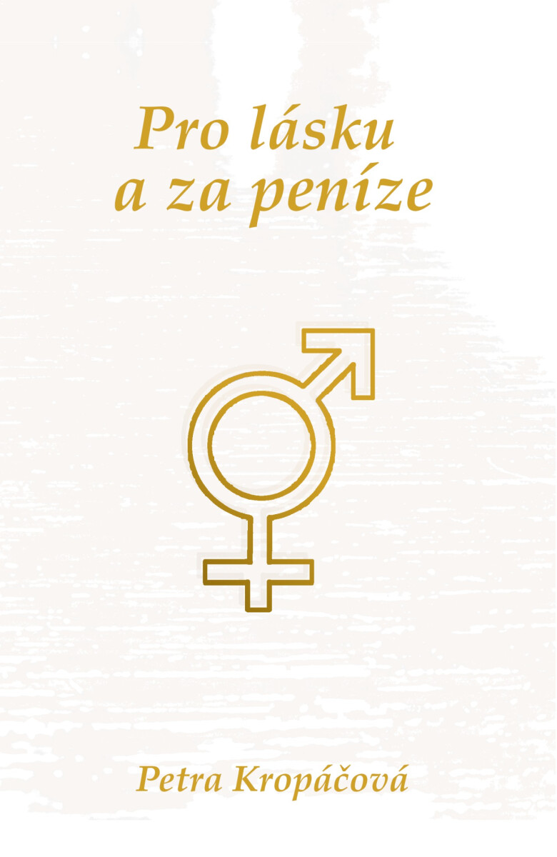 Pro lásku a za peníze - Petra Kropáčová