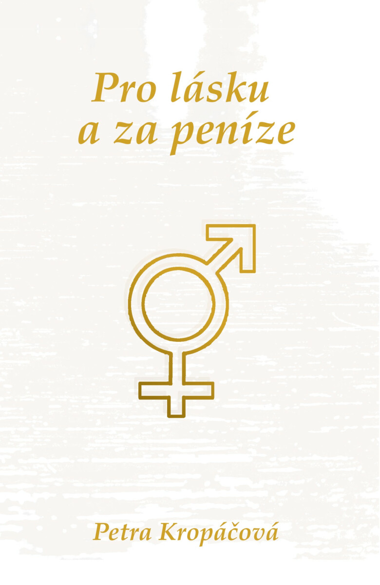 Pro lásku a za peníze - Petra Kropáčová