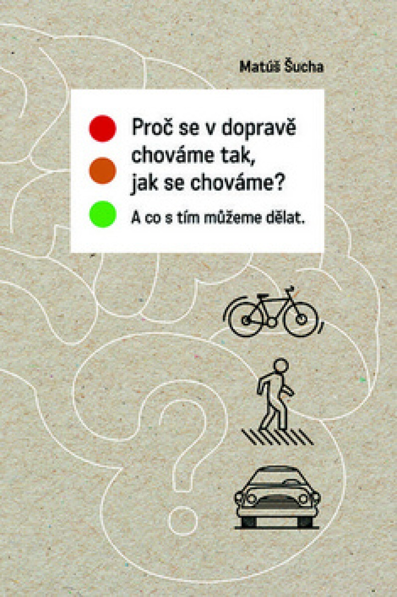 Kniha Proč se v dopravě chováme tak, jak se chováme?