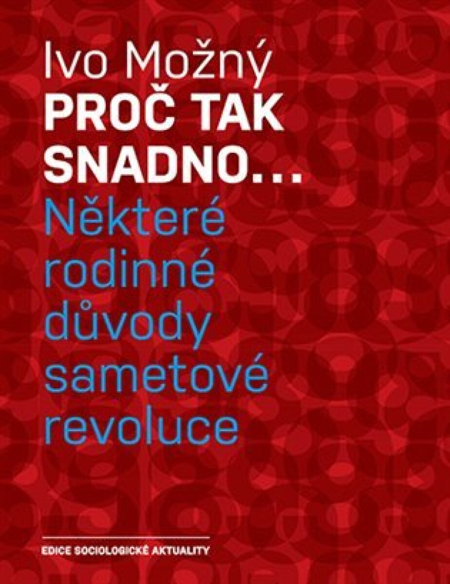 Kniha Proč tak snadno... Některé rodinné důvody sametové revoluce