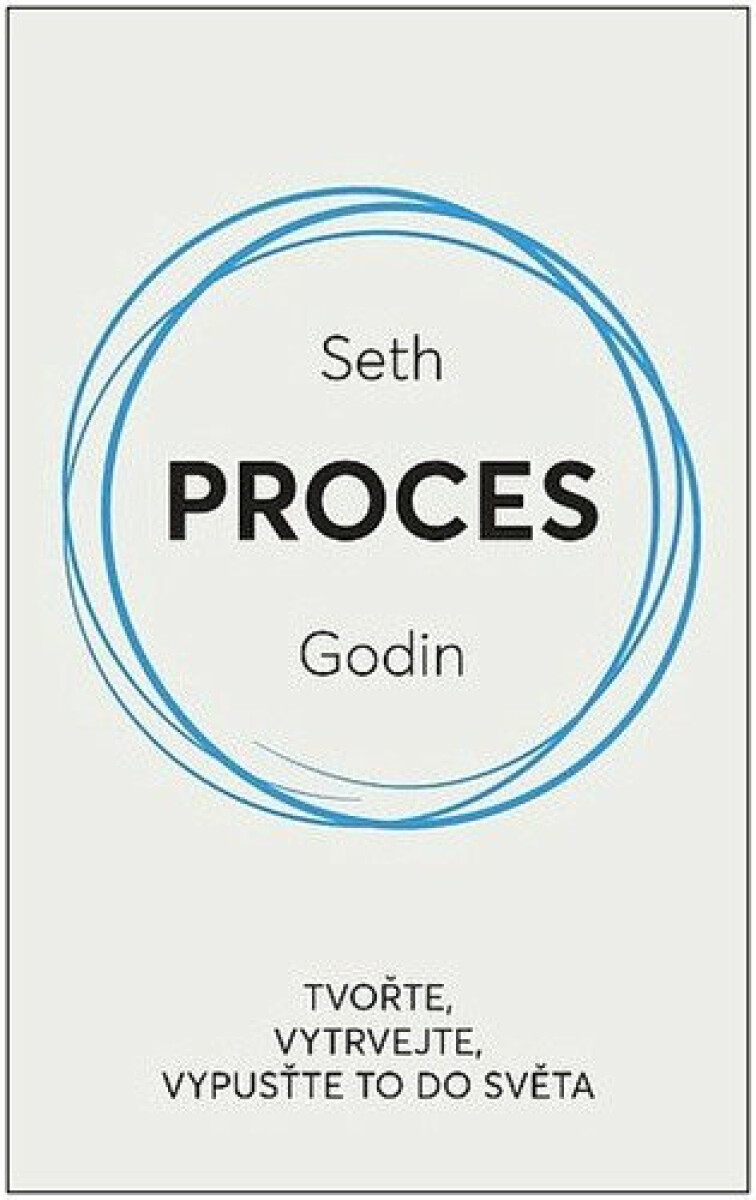 Proces / Tvořte, vytrvejte, vypusťte to do světa