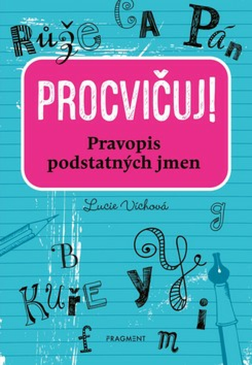 Procvičuj! Pravopis podstatných jmen