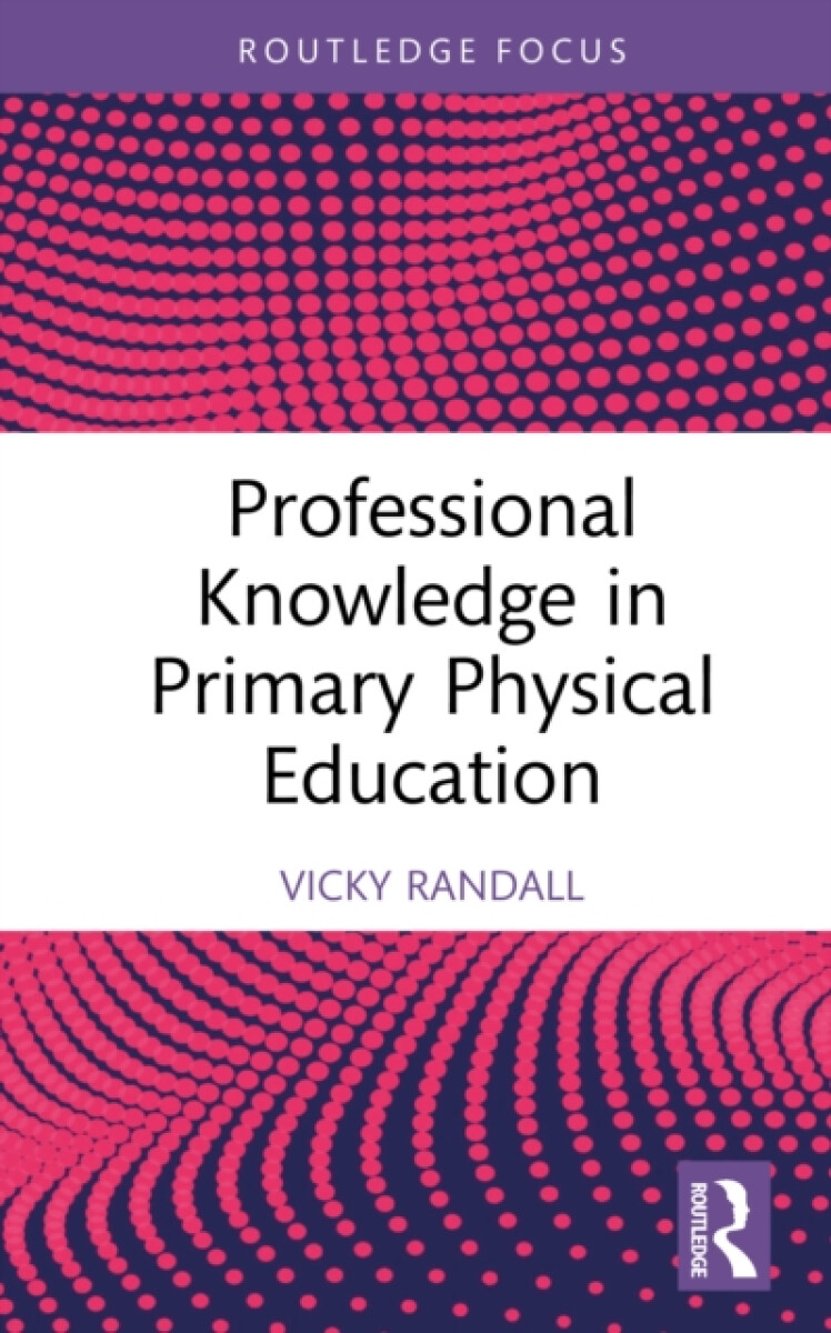 Kniha Professional Knowledge in Primary Physical Education