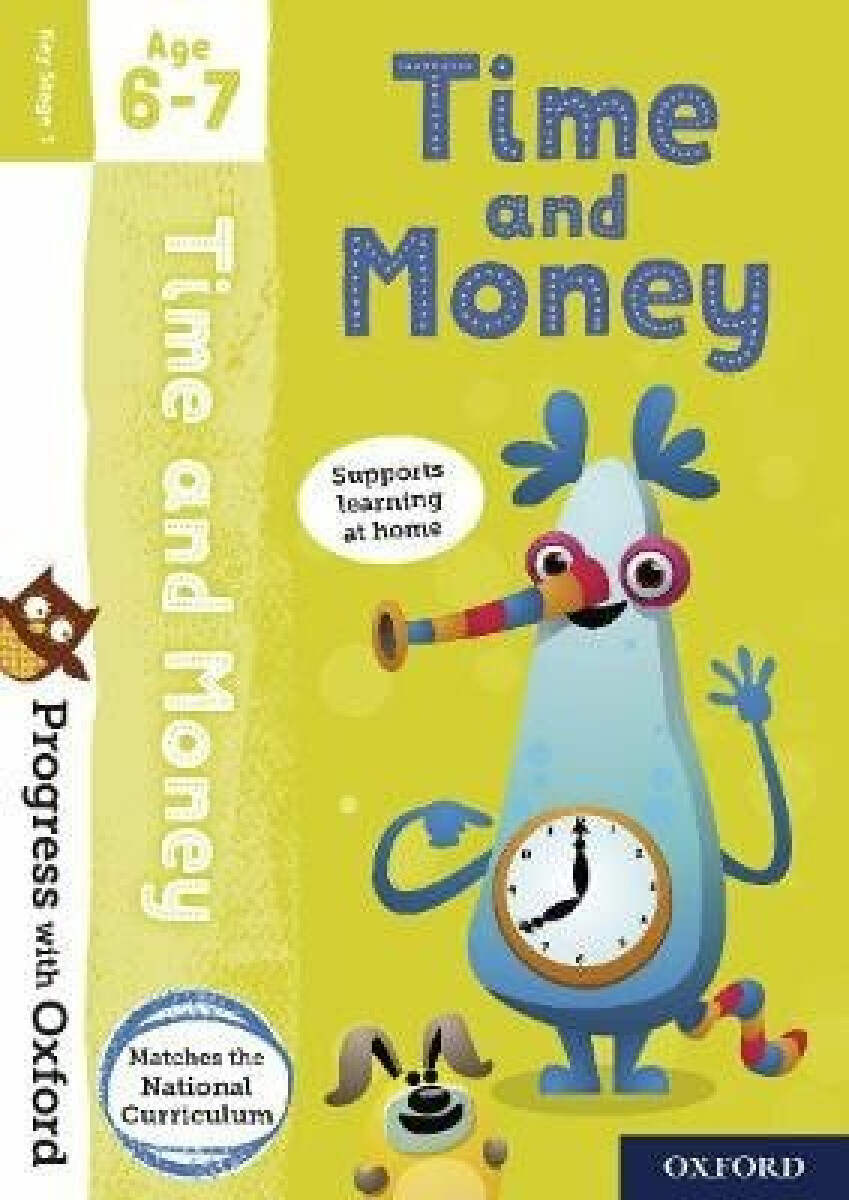 Progress with Oxford: Progress with Oxford: Time and Money Age 6-7- Practise for School with Essential Maths Skills koupíte na Knihydobrovsky.cz