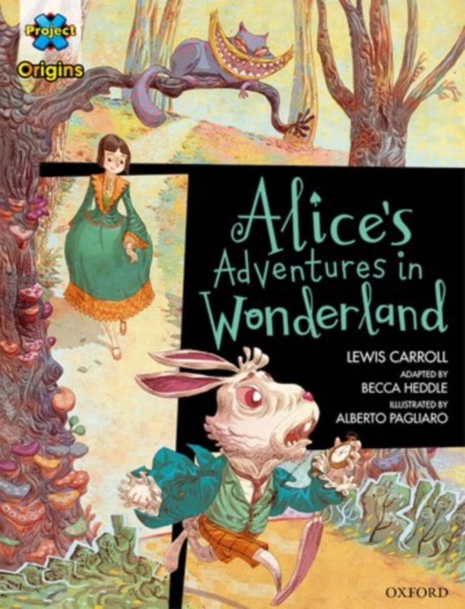 Kniha Project X Origins Graphic Texts: Dark Red Book Band, Oxford Level 18: Alices Adventures in Wonderland