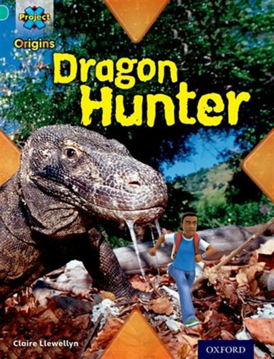 Kniha Project X Origins: Turquoise Book Band, Oxford Level 7: Discovery: Dragon Hunter