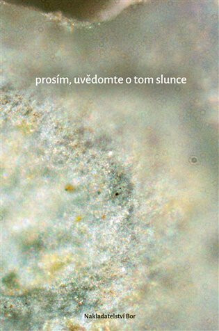 Kniha Prosím, uvědomte o tom slunce