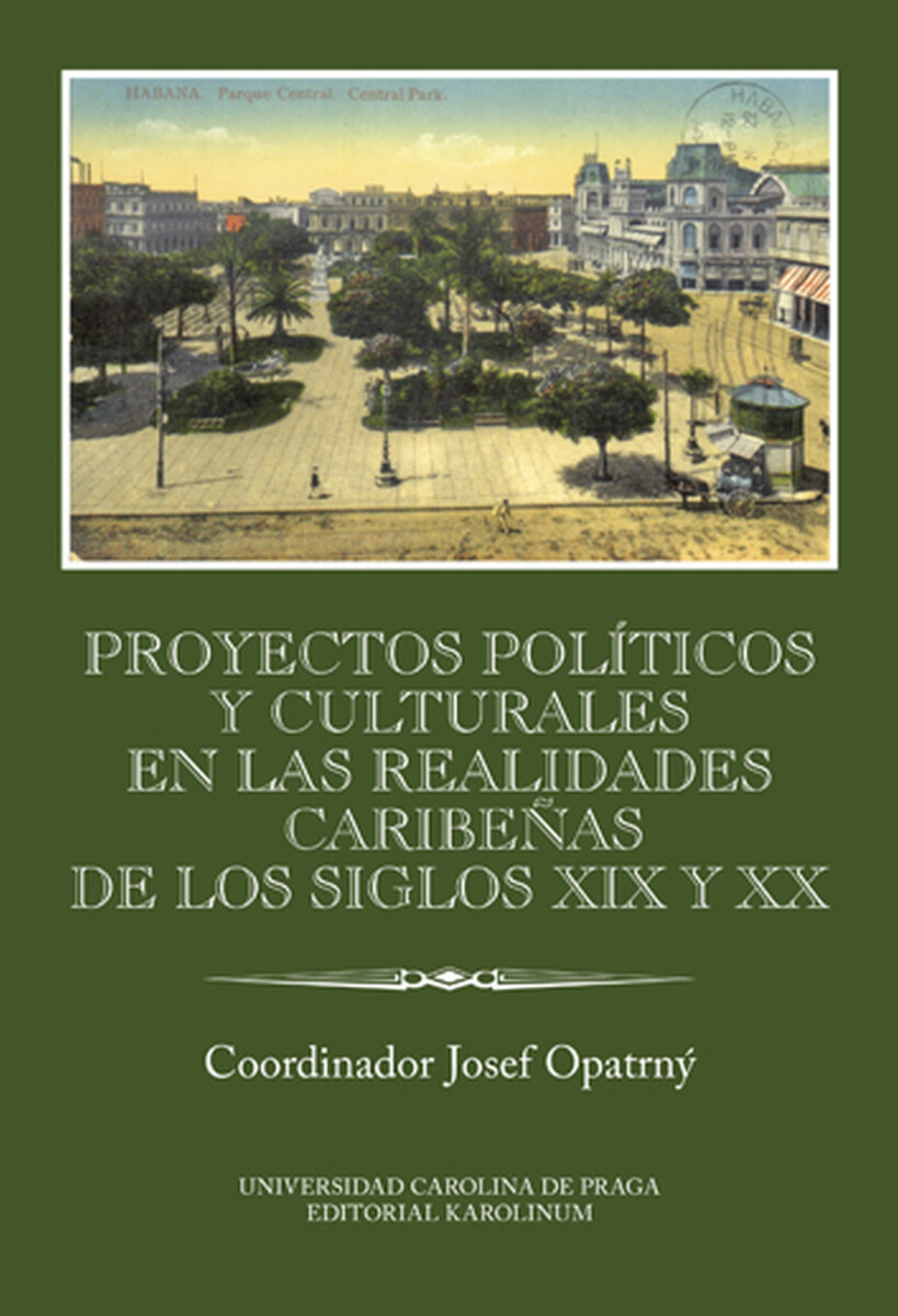 Proyectos políticos y culturales en las realidades caribeňas de los siglos XIX y XX - Josef Opatrný
