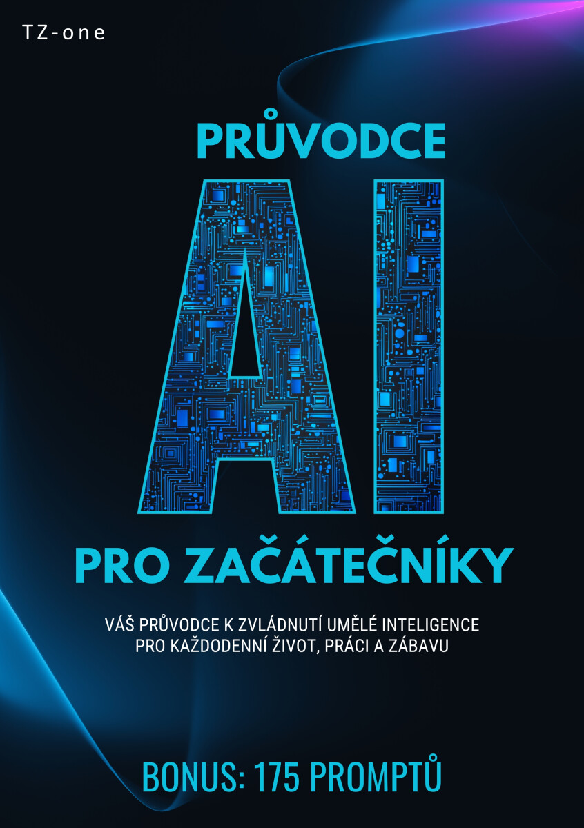 Levně Průvodce AI pro začátečníky + BONUS: 175 promptů - Tomáš Zahradníček