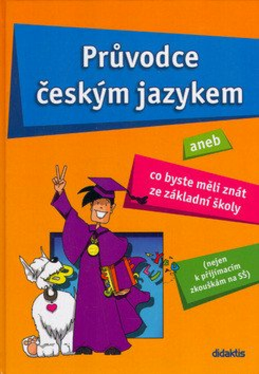 Kniha Průvodce českým jazykem. aneb Co byste měli znát ze základní školy