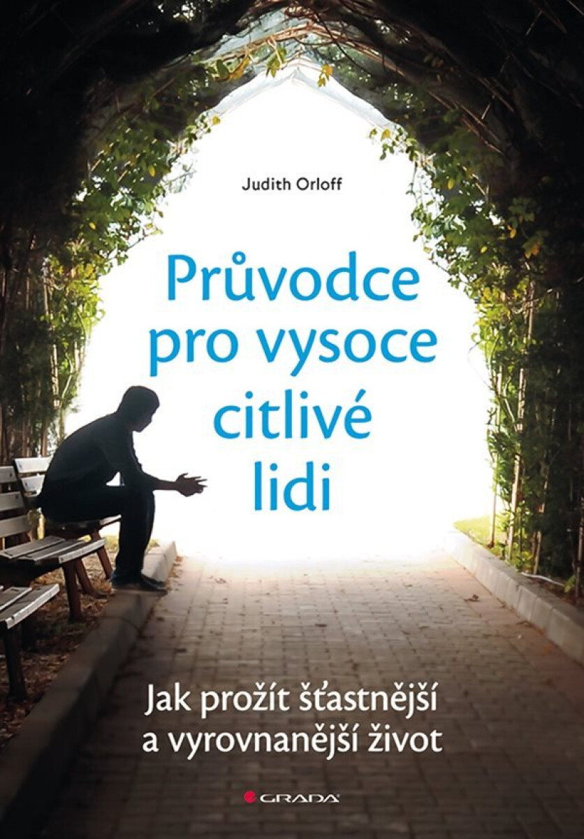 Průvodce pro vysoce citlivé lidi - Jak prožít šťastnější a vyrovnanější život
