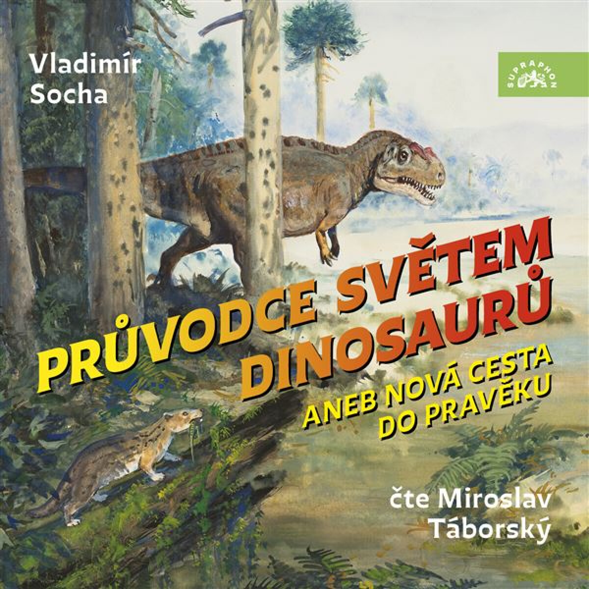 Levně Průvodce světem dinosaurů aneb Nová cesta do pravěku - Vladimír Socha - audiokniha