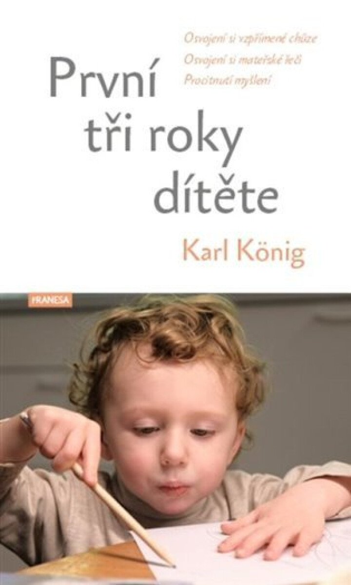 Kniha První tři roky dítěte - Osvojení si vzpřímené chůze, osvojení si mateřské řeči, procitnutí myšlení