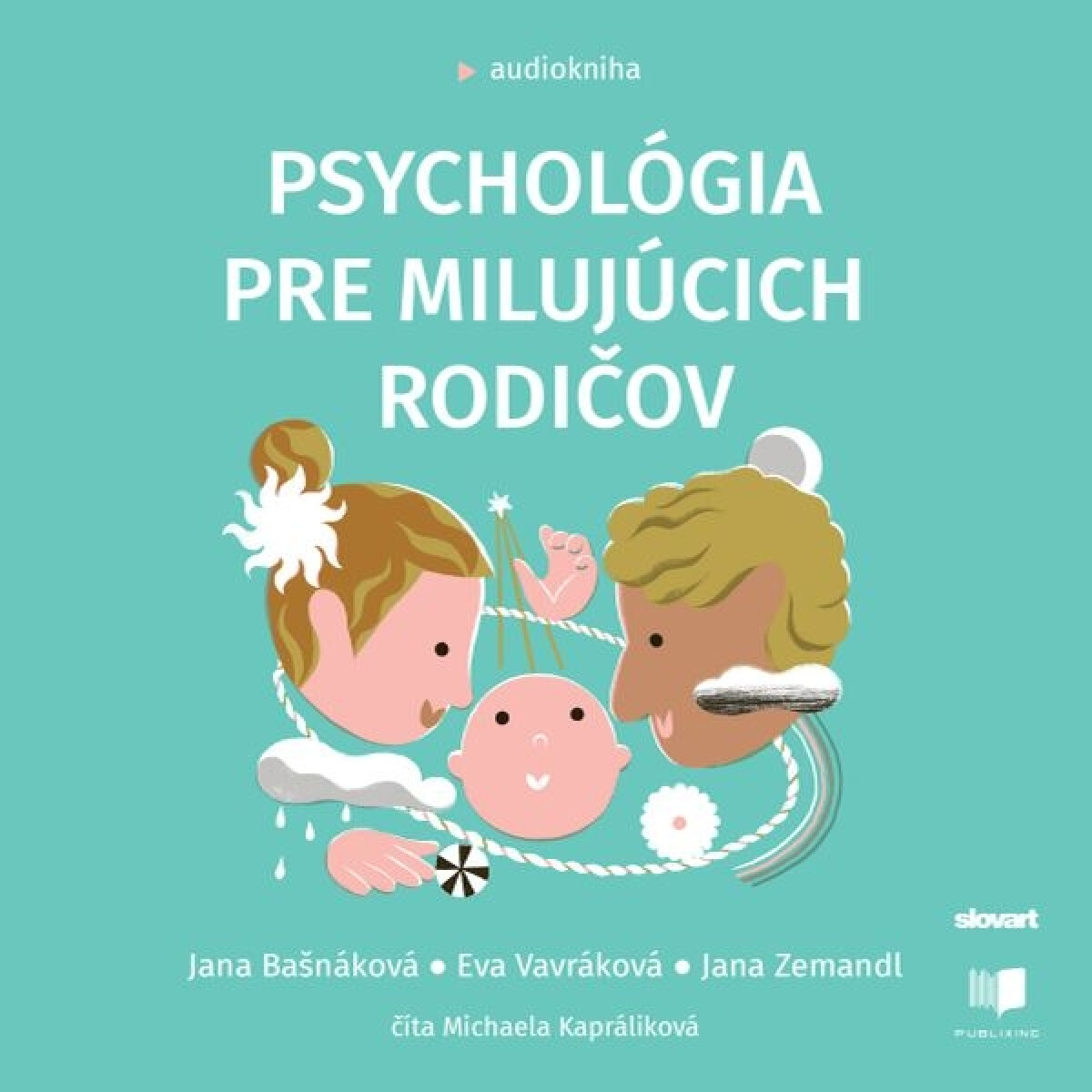 Levně Psychológia pre milujúcich rodičov - Jana Bašnáková, Eva Vavráková, Jana Zemandl - audiokniha