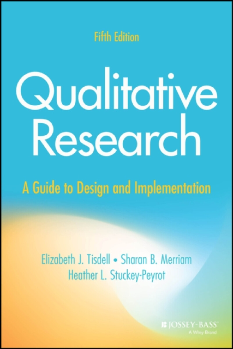 Kniha Qualitative Research: A Guide to Design and Implem entation, Fifth Edition