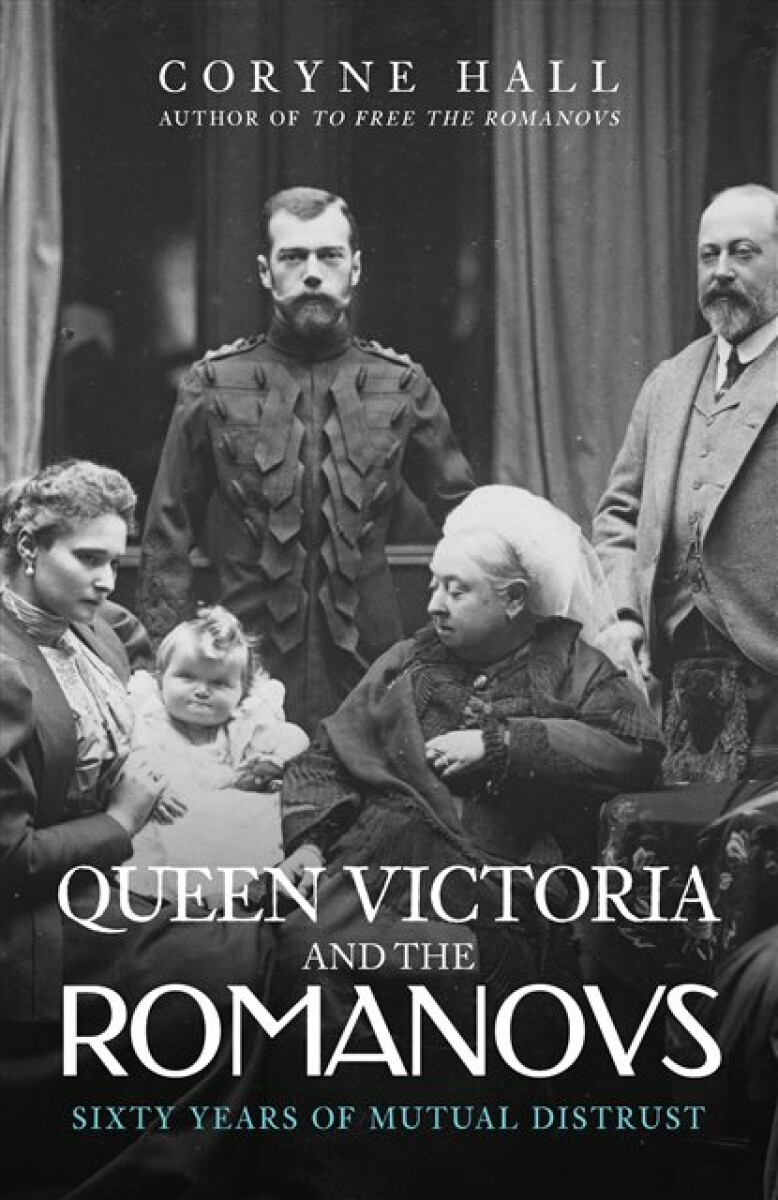 Queen Victoria and The Romanovs - Coryne Hall