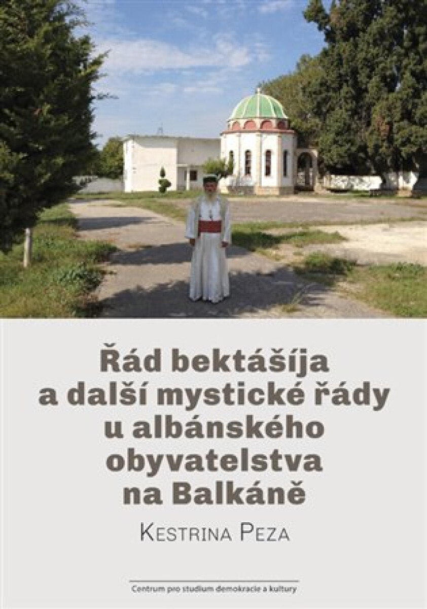 Kniha Řád bektášíja a další mystické řády u albánského obyvatelstva na Balkáně
