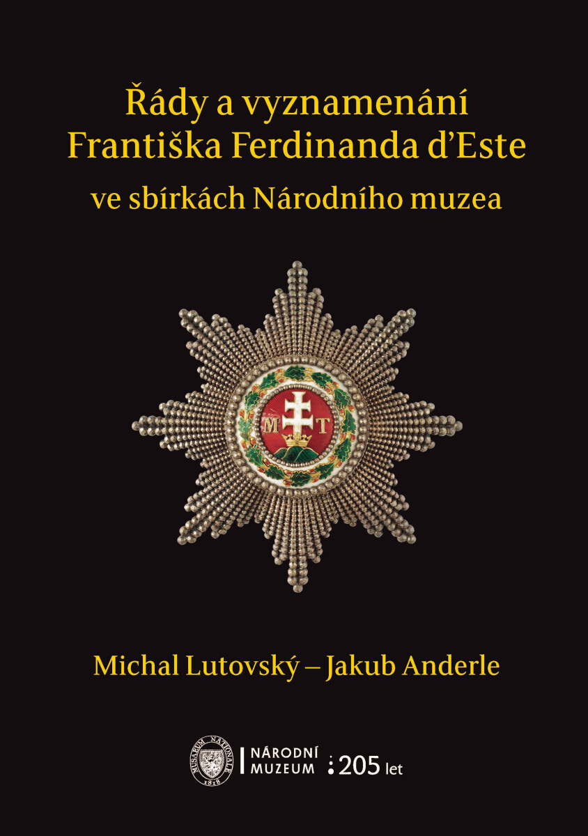 Levně Řády a vyznamenání Františka Ferdinanda d’Este ve sbírkách Národního muzea - Michal Lutovský, Jakub Anderle