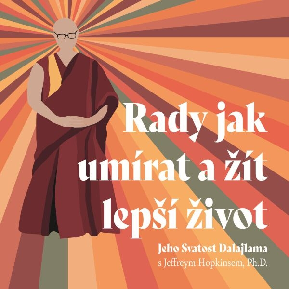 Rady jak umírat a žít lepší život - Jeho Svatost Dalajláma, Jeffrey Hopkins