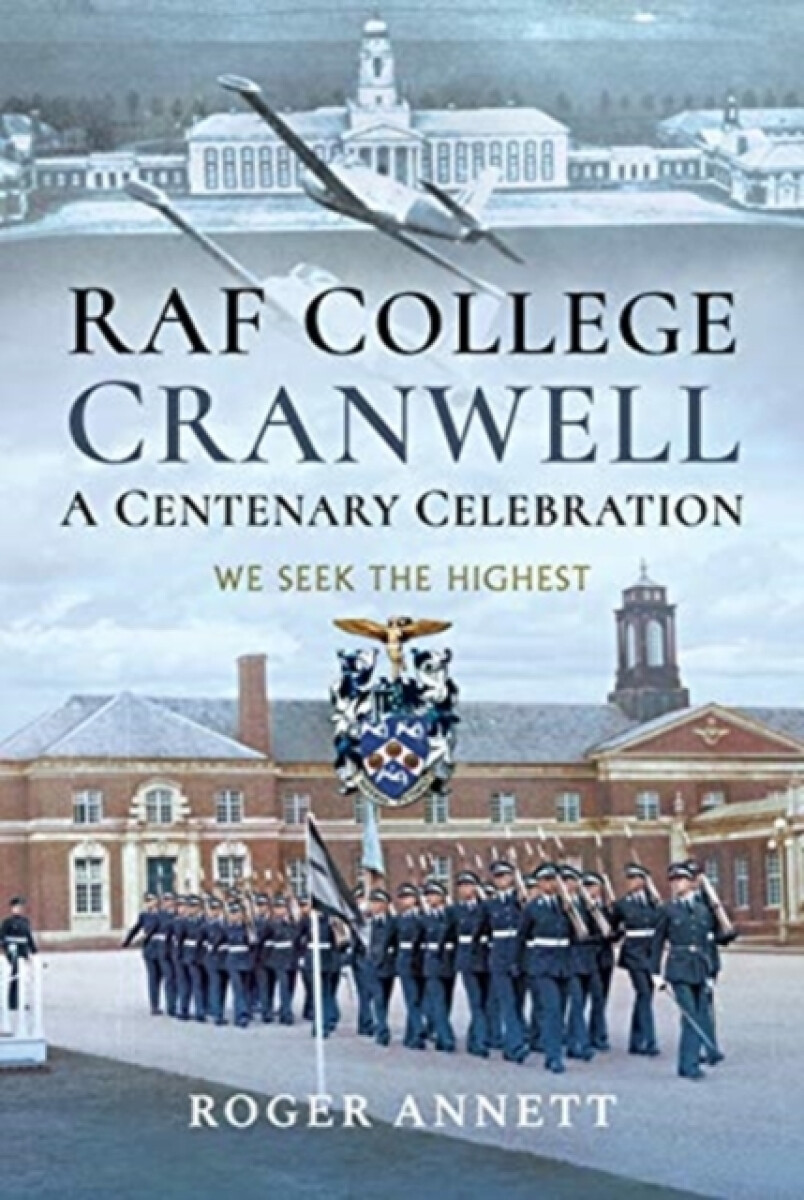 Kniha RAF College, Cranwell: A Centenary Celebration