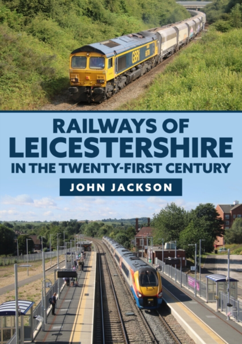 Kniha Railways of Leicestershire in the Twenty-first Century