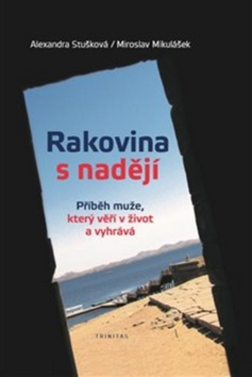 Rakovina s nadějí - Příběh muže, který věří v život a vyhrává koupíte na Knihydobrovsky.cz